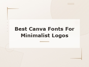Best Canva Fonts for Minimalist Logos: Clean & Modern Picks