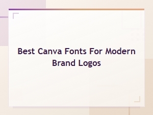 Best Canva Fonts for Modern Brand Logos in 2025
