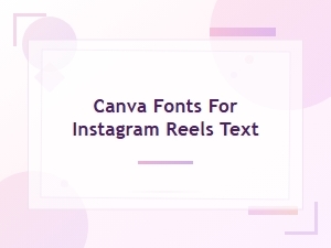 Best Canva Fonts for Instagram Reels Text That Stand Out