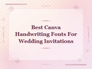 Best Canva Handwriting Fonts for Wedding Invitations in 2025