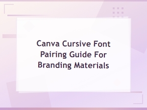 Best Canva Cursive Font Pairing Guide for Stunning Branding Materials