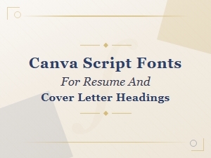Best Canva Script Fonts for Resume and Cover Letter Headings