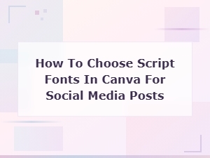 Choosing the Perfect Script Font in Canva for Social Media
