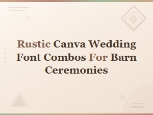 Rustic Canva Wedding Font Combos Perfect for Barn Ceremonies