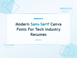 Modern Sans-Serif Canva Fonts for Tech Industry Resumes